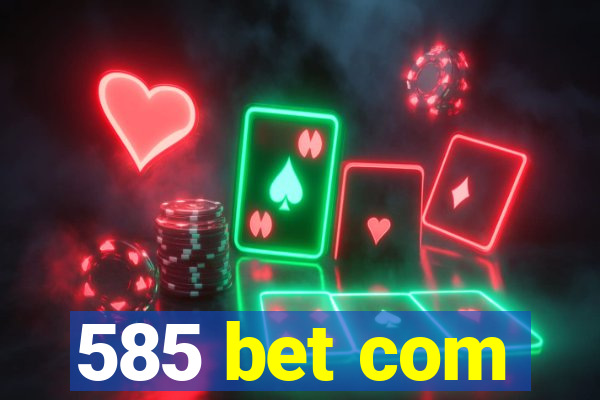 585 bet com